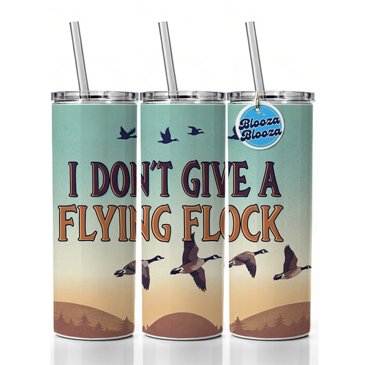 I Don't Give A Flying Flock Funny Saying Skinny Tumbler 20oz with Straw Insulated Water Bottle Gift