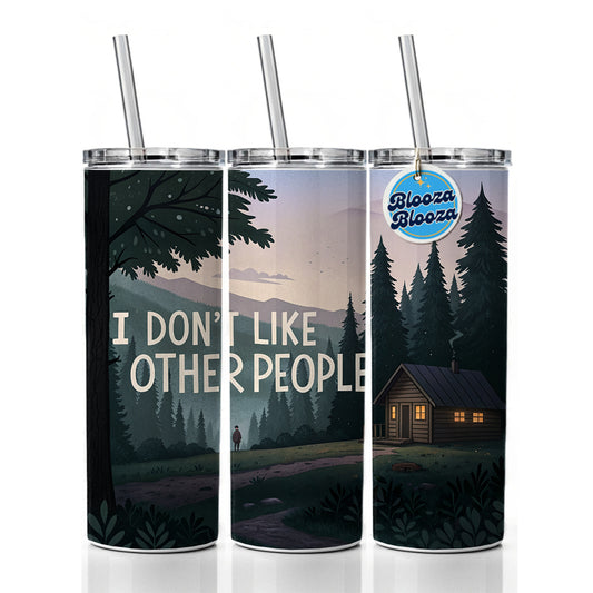 I Don't Like Other People Funny Cabin In The Woods Funny Skinny Tumbler 20oz with Straw Insulated Water Bottle Gift