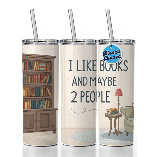 I Like Books And Maybe 2 People Funny Skinny Tumbler 20oz with Straw Insulated Water Bottle Gift