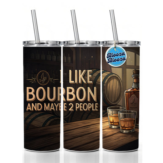 I Like Bourbon And Maybe 2 People Funny Skinny Tumbler 20oz with Straw Insulated Water Bottle Gift