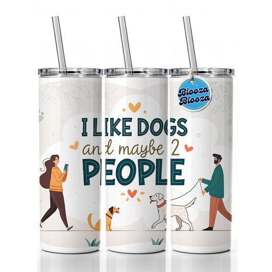 I Like Dogs And Maybe 2 People Funny Skinny Tumbler 20oz with Straw Insulated Water Bottle Gift
