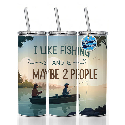 I Like Fishing And Maybe 2 People Funny Skinny Tumbler 20oz with Straw Insulated Water Bottle Gift