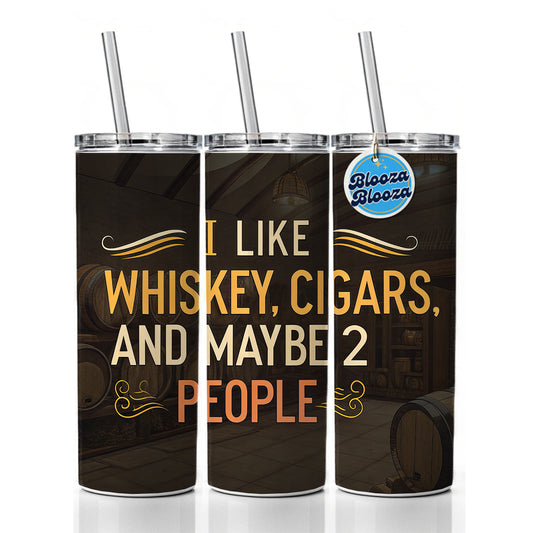 I Like Whiskey Cigars And Maybe 2 People Funny Skinny Tumbler 20oz with Straw Insulated Water Bottle Gift
