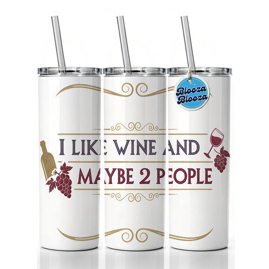 I Like Wine And Maybe 2 People Funny Skinny Tumbler 20oz with Straw Insulated Water Bottle Gift