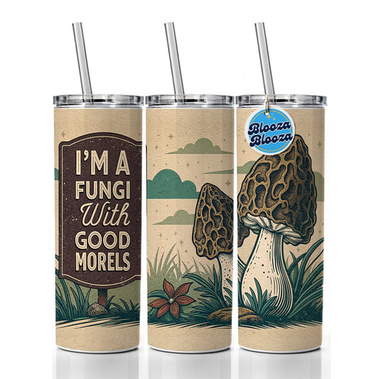 I'm a Fungi Fun Guy with Good Morels Morals Funny Skinny Tumbler 20oz with Straw Insulated Water Bottle Gift