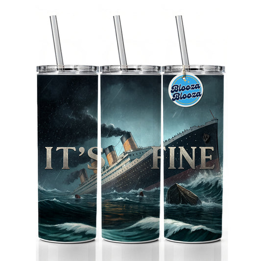 It's Fine Titanic Sinking Funny Skinny Tumbler 20oz with Straw Insulated Water Bottle Gift