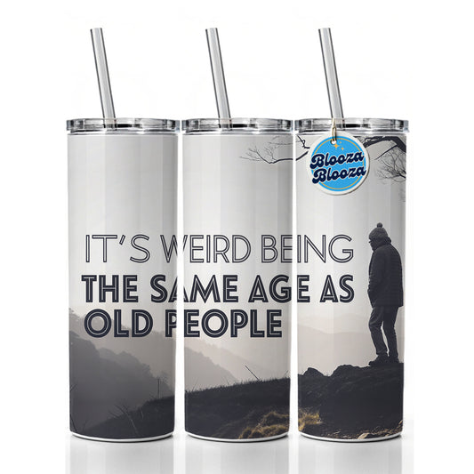 It's Weird Being The Same Age As Old People Funny Skinny Tumbler 20oz with Straw Insulated Water Bottle Gift