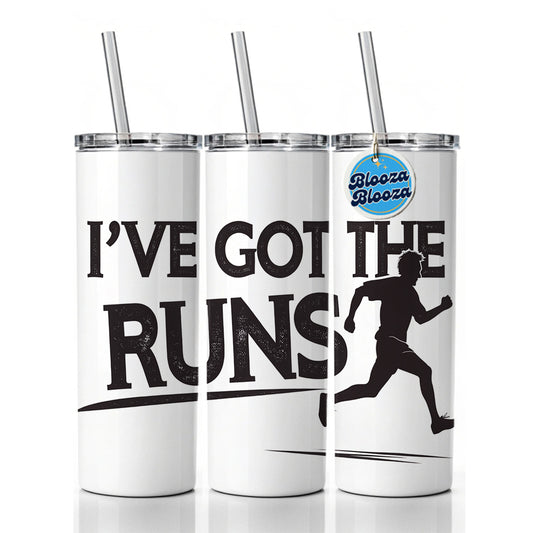 I've Got The Runs Funny Running Jogging Skinny Tumbler 20oz with Straw Insulated Water Bottle Gift