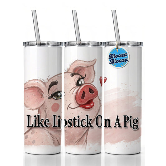 Like Lipstick On A Pig Funny Ugly Saying Skinny Tumbler 20oz with Straw Insulated Water Bottle Gift