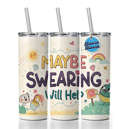 Maybe Swearing Will Help Funny Skinny Tumbler 20oz with Straw Insulated Water Bottle Gift