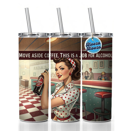 Move Aside Coffee This Is A Job For Alcohol Retro Vintage Funny Skinny Tumbler 20oz with Straw Insulated Water Bottle Gift