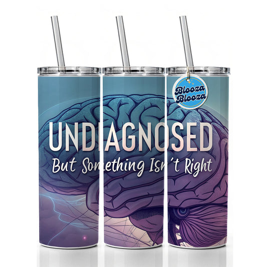 Undiagnosed But Something Isn't Right Funny Brain Skinny Tumbler 20oz with Straw Insulated Water Bottle Gift