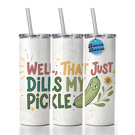 Well That Just Dills My Pickle Funny Old Saying Skinny Tumbler 20oz with Straw Insulated Water Bottle Gift