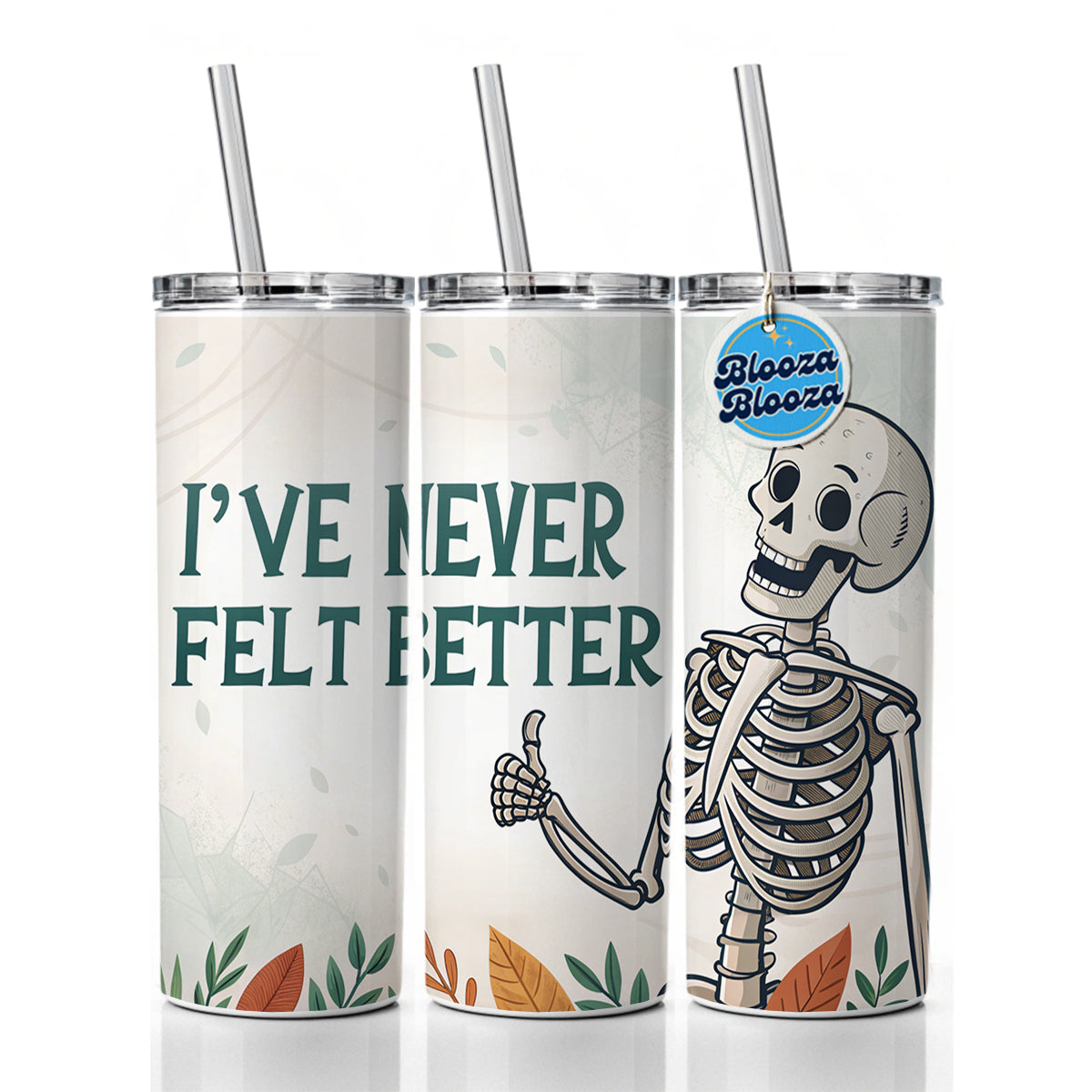 I've Never Felt Better Skeleton Giving A Thumbs Up Funny Skinny Tumbler 20oz with Straw Insulated Water Bottle Gift