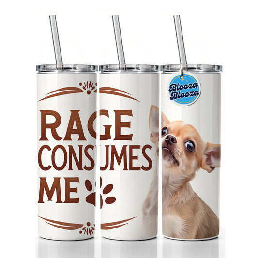 Rage Consumes Me Funny Cute Chihuahua Skinny Tumbler 20oz with Straw Insulated Water Bottle Gift