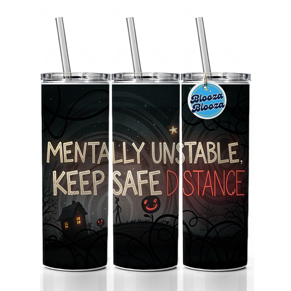 Mentally Unstable Keep Safe Distance Funny Crazy Skinny Tumbler 20oz with Straw Insulated Water Bottle Gift
