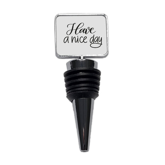 Have A Nice Day Gray Wine Bottle Stopper