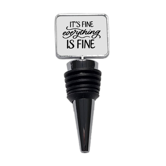 It's Fine Everything Is Fine Wine Bottle Stopper