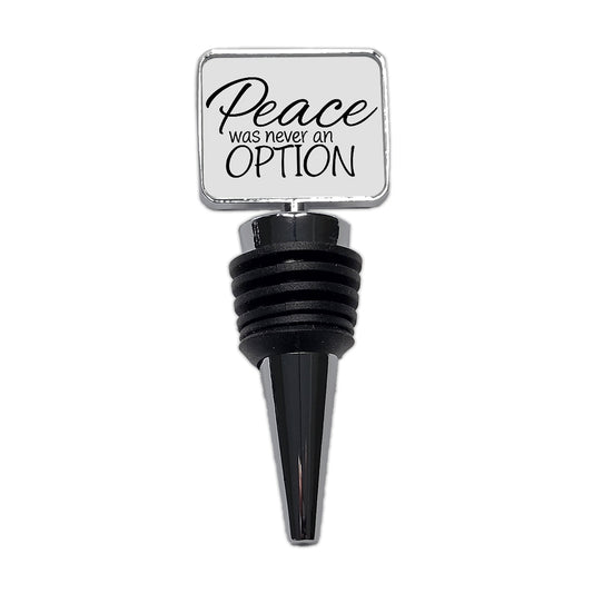 Peace Was Never An Option Funny Wine Bottle Stopper