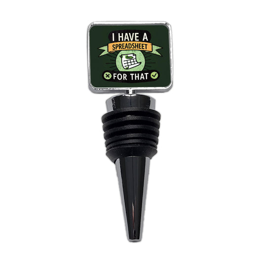 I Have A Spreadsheet For That Wine Bottle Stopper
