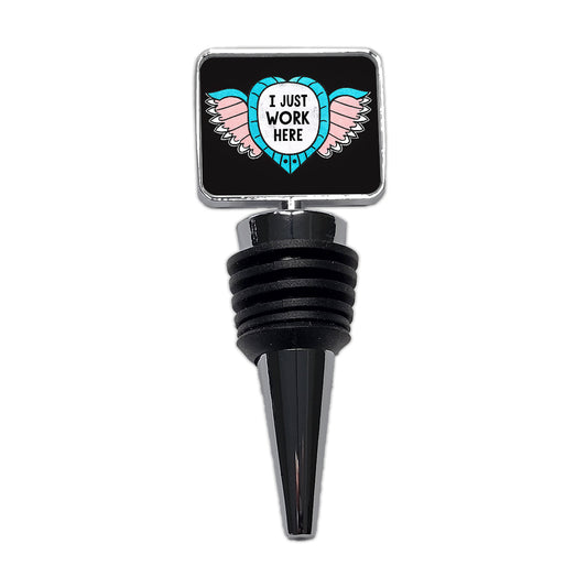 I Just Work Here Funny Wine Bottle Stopper