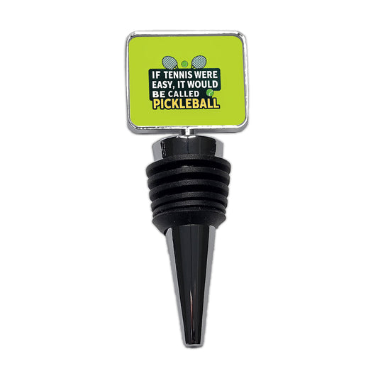 If Tennis Were Easy It Would Be Called Pickleball Funny Wine Bottle Stopper