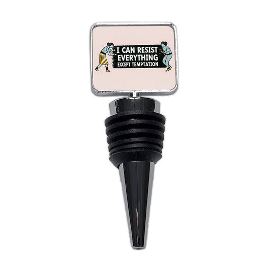 I Can Resist Everything Except Temptation Funny Wine Bottle Stopper