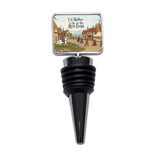 I'd Rather Be At The Ren Faire Medieval Renaissance Festival Wine Bottle Stopper
