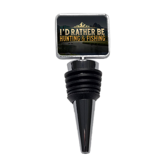 I'd Rather Be Hunting and Fishing Wine Bottle Stopper