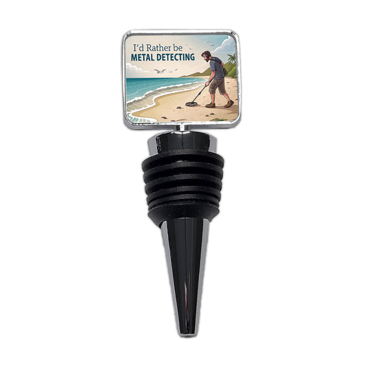 I'd Rather Be Metal Detecting Wine Bottle Stopper