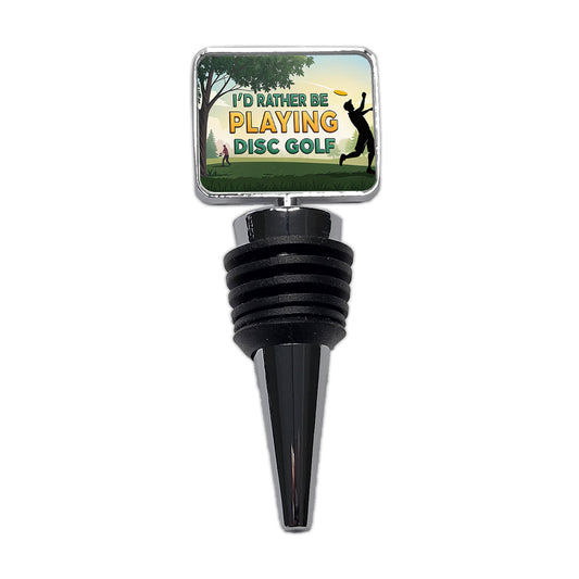 I'd Rather Be Playing Disc Golf Wine Bottle Stopper