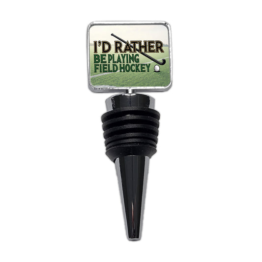 I'd Rather Be Playing Field Hockey Wine Bottle Stopper