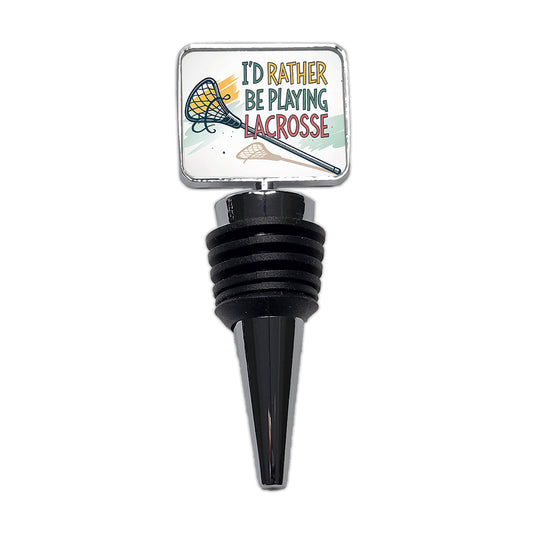 I'd Rather Be Playing Lacrosse Wine Bottle Stopper