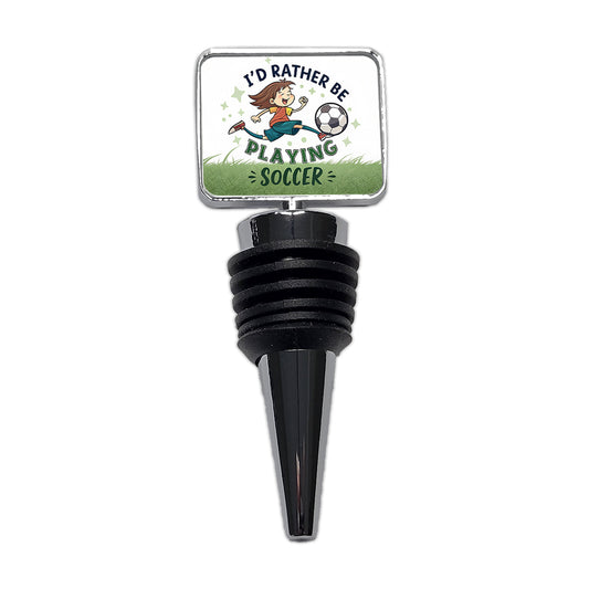 I'd Rather Be Playing Soccer Wine Bottle Stopper