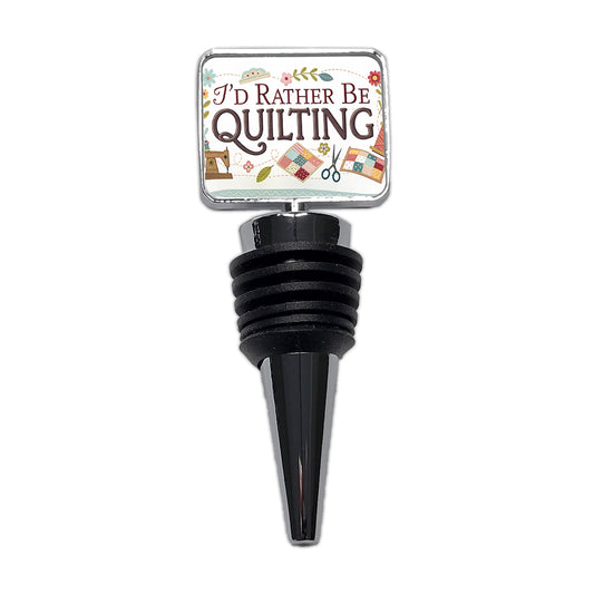 I'd Rather Be Quilting Wine Bottle Stopper