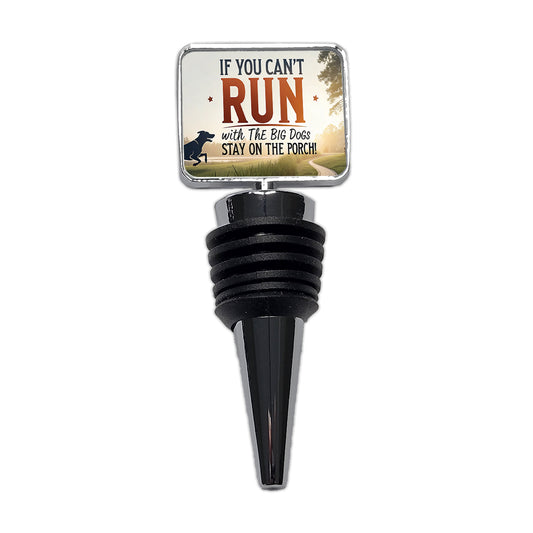 If You Can't Run With The Big Dogs Running Park Trail Wine Bottle Stopper