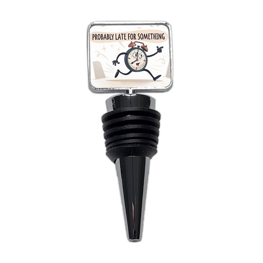 Probably Late For Something Funny Running Clock Wine Bottle Stopper