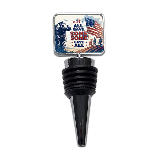 All Gave Some Some Gave All Patriotic Military Wine Bottle Stopper