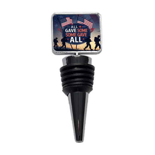 All Gave Some Some Gave All Soldiers Marching Patriotic Wine Bottle Stopper