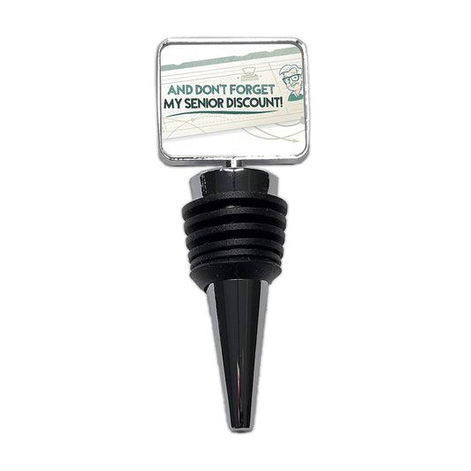 And Don't Forget My Senior Discount Funny Wine Bottle Stopper