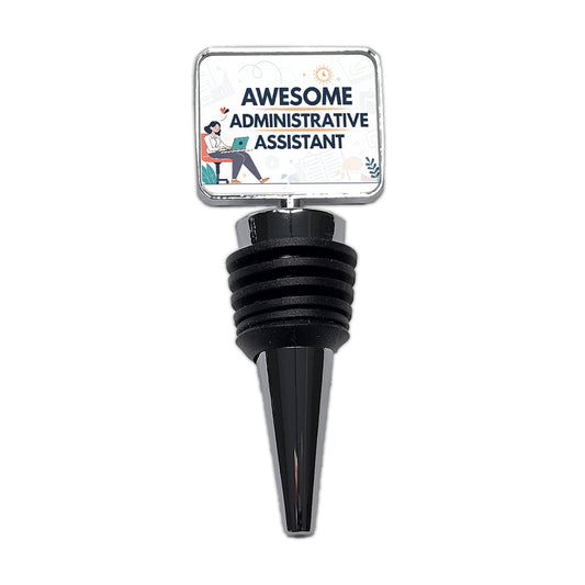 Awesome Administrative Assistant Inspirational Wine Bottle Stopper