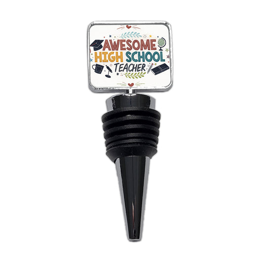 Awesome High School Teacher Inspirational Wine Bottle Stopper