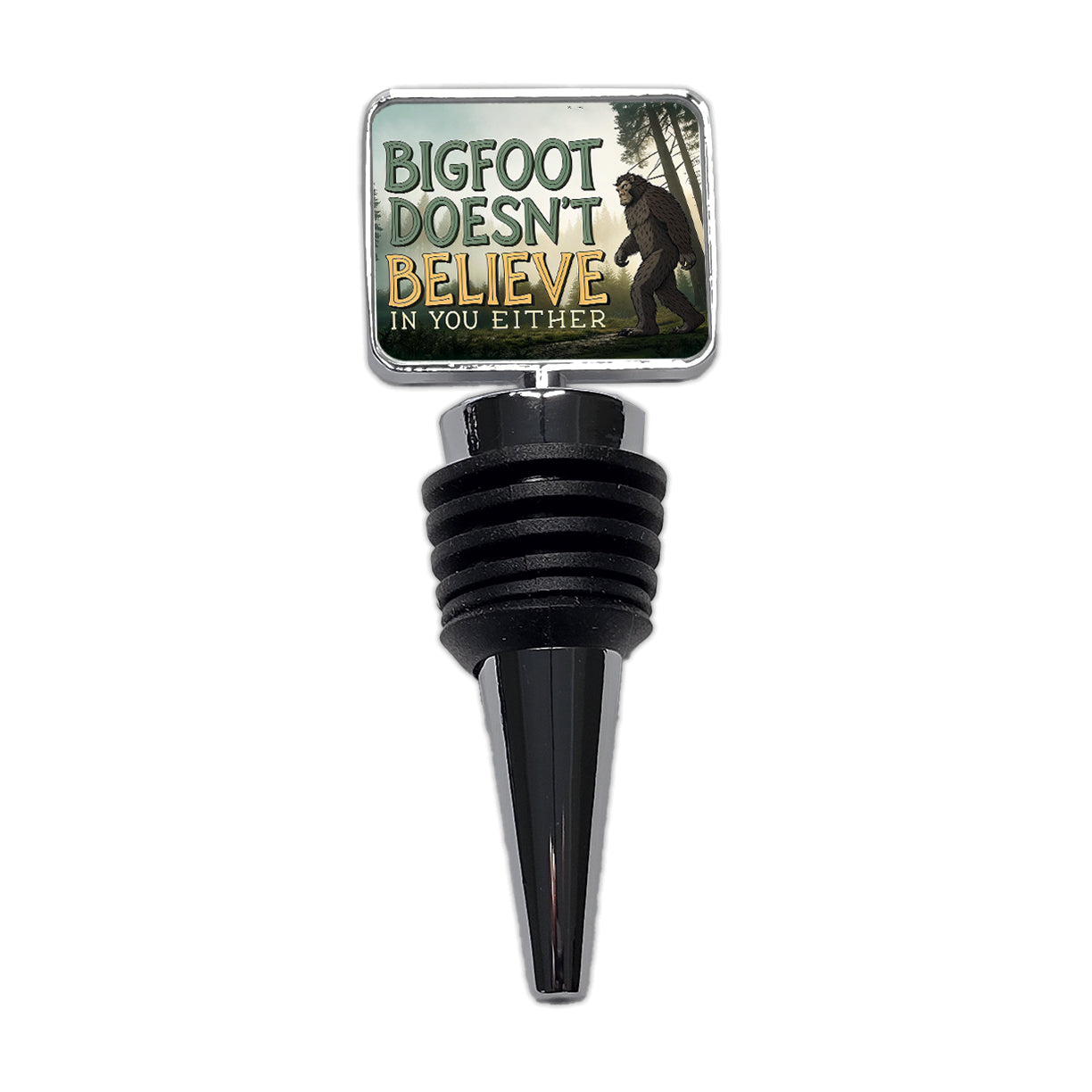 Bigfoot Doesn't Believe In You Either Funny Wine Bottle Stopper