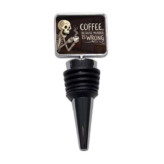 Coffee Because Murder Is Wrong Funny Skeleton Wine Bottle Stopper