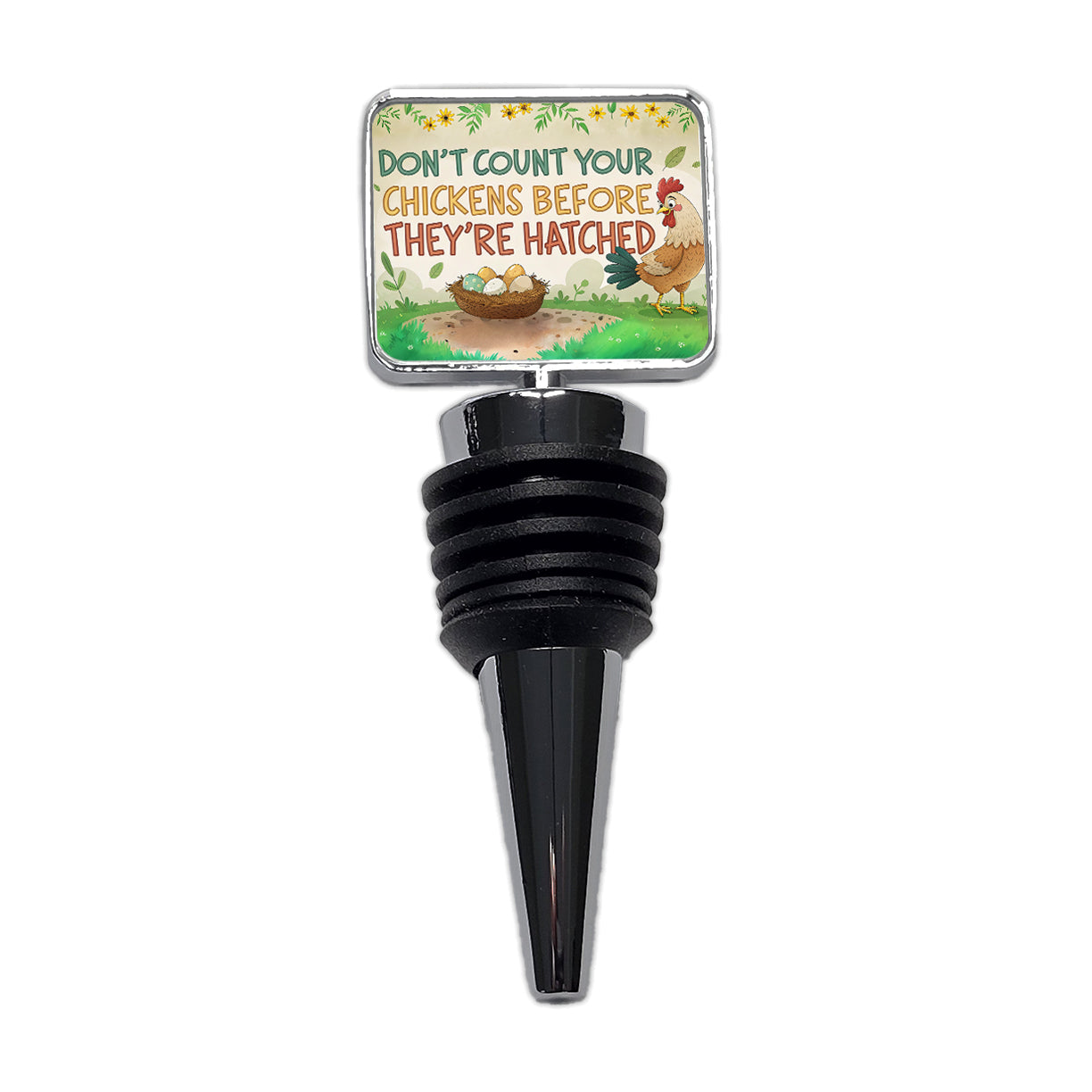 Don't Count Your Chickens Before They're Hatched Funny Saying Wine Bottle Stopper