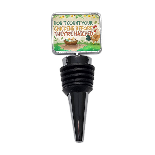 Don't Count Your Chickens Before They're Hatched Funny Saying Wine Bottle Stopper