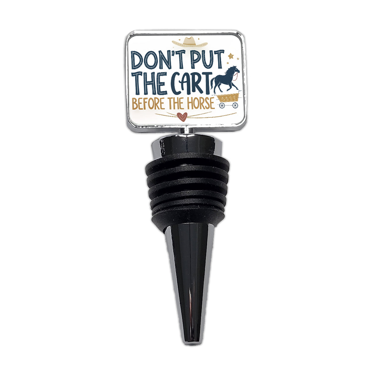 Don't Put The Cart Before The Horse Funny Saying Wine Bottle Stopper