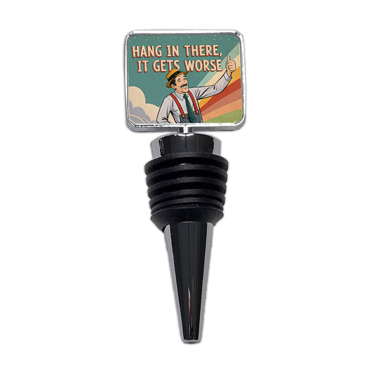 Hang In There It Gets Worse Funny Advice Retro Advertisement Wine Bottle Stopper