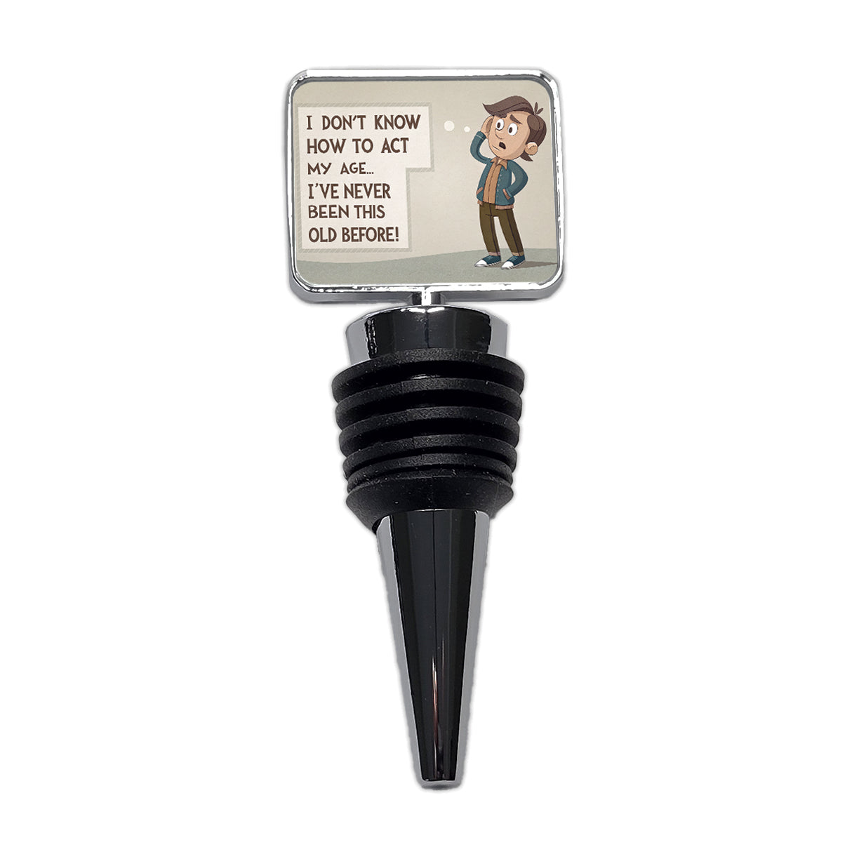 I Don't Know How To Act My Age I've Never Been This Old Before Funny Wine Bottle Stopper