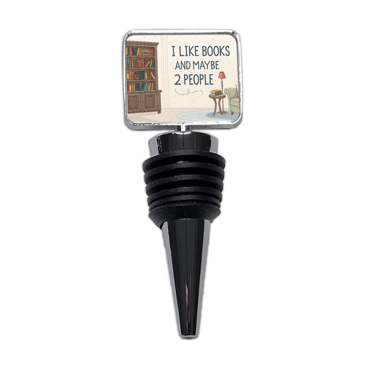 I Like Books And Maybe 2 People Funny Wine Bottle Stopper